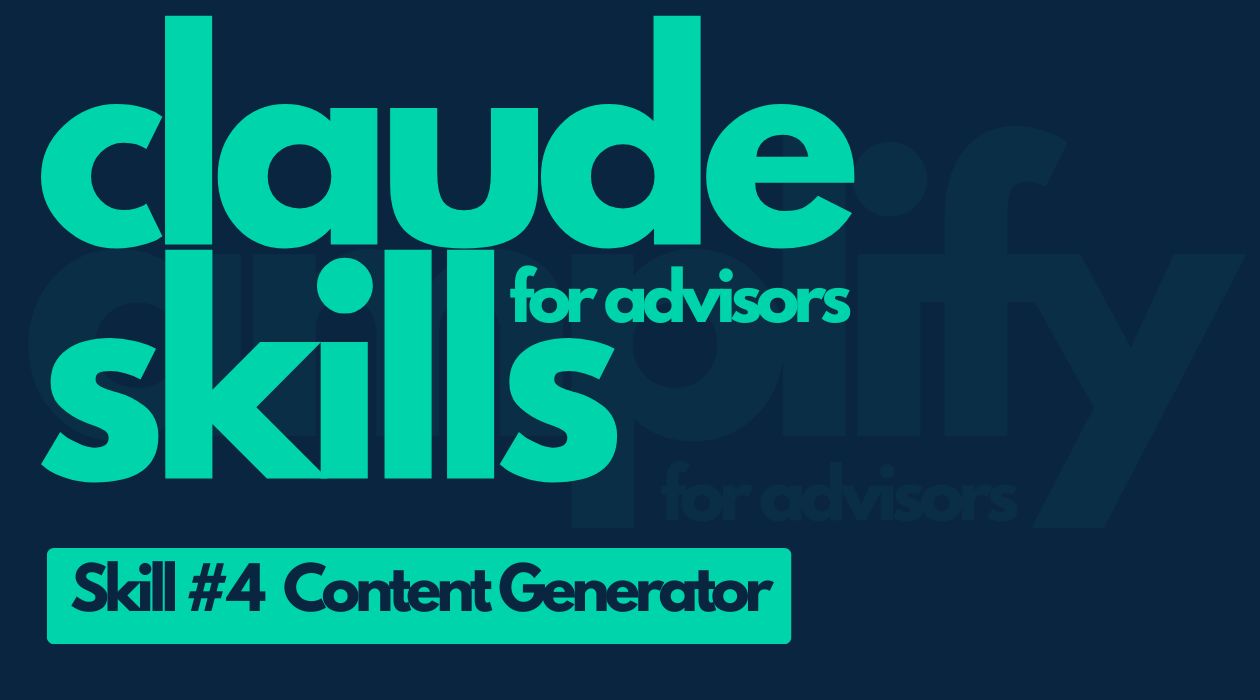 Claude Skills for Advisors, Skill 4, Content Generator