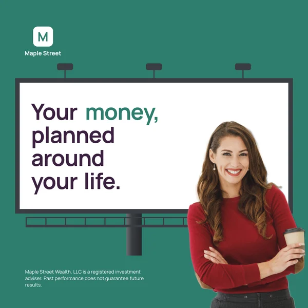A Maple Street Wealth post drawn as a billboard, Your money, planned around your life, with the advisor standing beside it