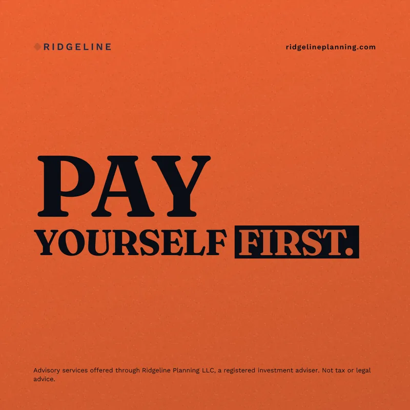 Pay yourself first, in the Ridgeline Planning brand